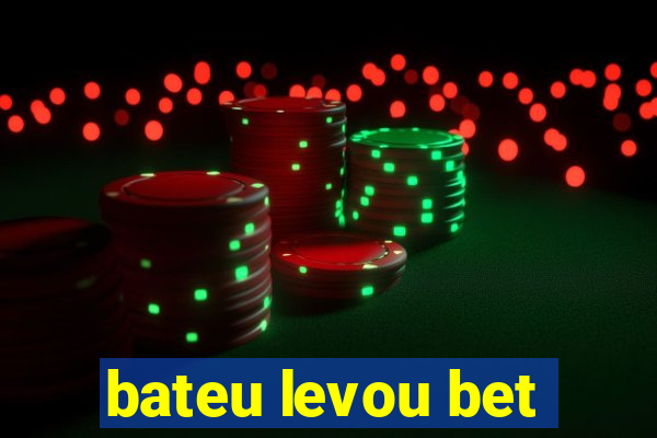 bateu levou bet